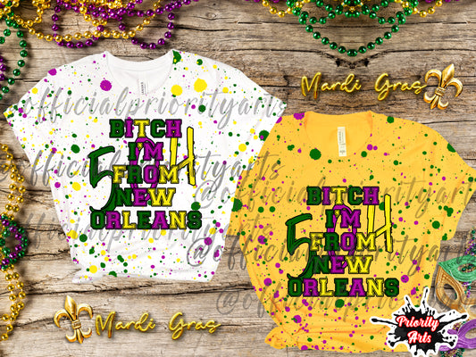 Bitch I'm From New Orleans Splatter Shirt